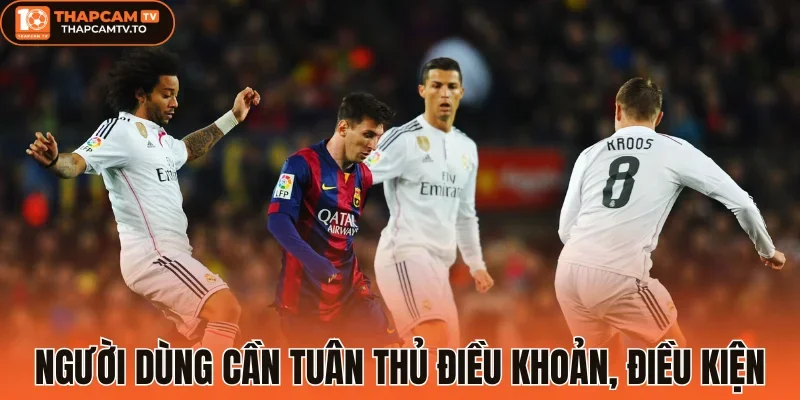 Người dùng cần tuân thủ các điều khoản, điều kiện