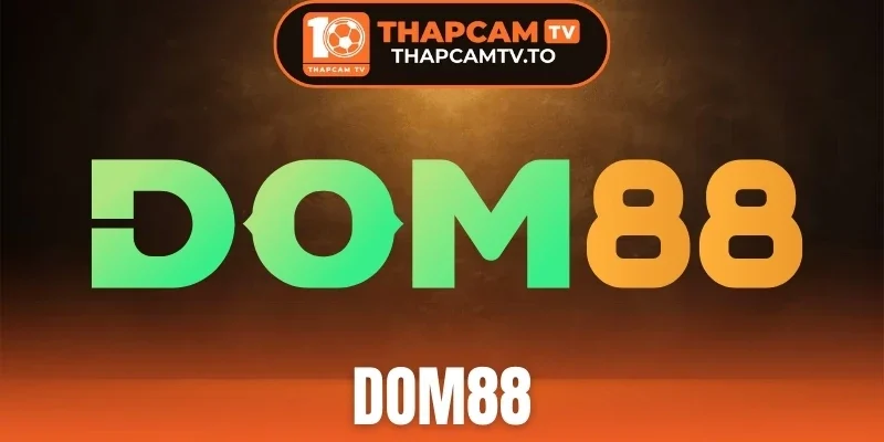 Dom88 - Nhà Cái Thể Thao Top Đầu Châu Á Trong 2026