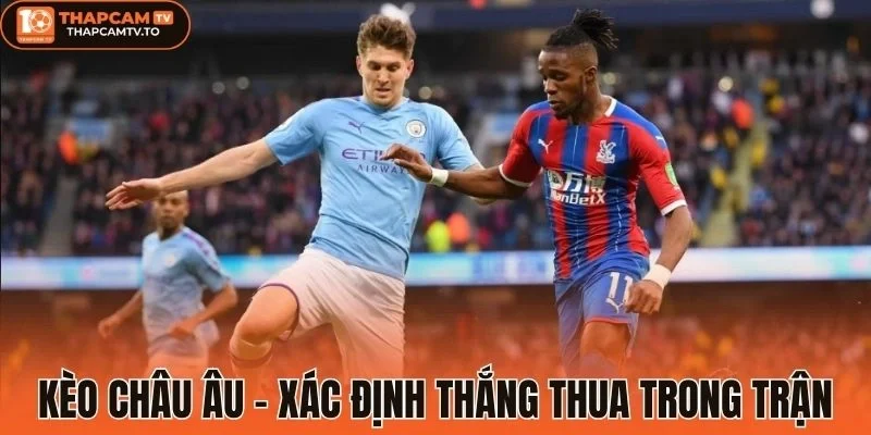 Kèo châu Âu - Xác định thắng thua trong trận