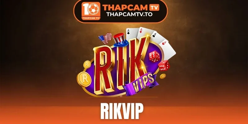 Rikvip - Vào Kèo Ngay Hôm Nay Nhận Thưởng Liền Tay