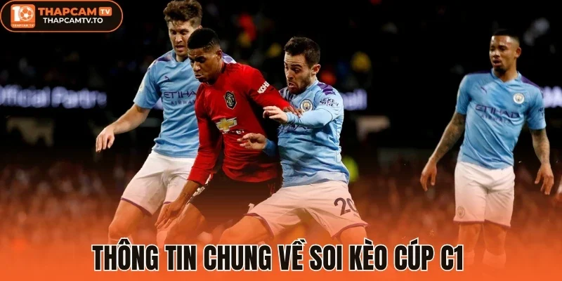 Thông tin chung về soi kèo cúp C1