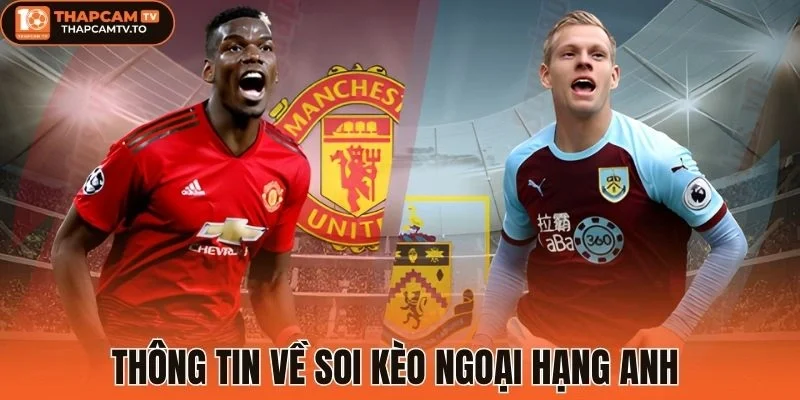 Thông tin về soi kèo Ngoại Hạng Anh