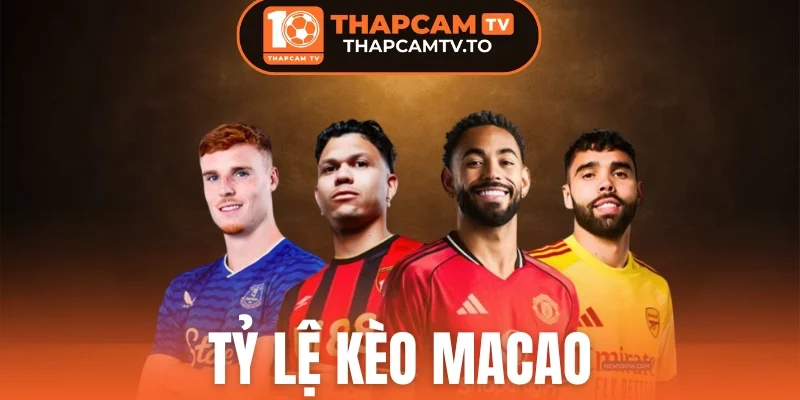 Tỷ Lệ Kèo Macao - Thủ Thật Đọc Kèo Và Đặt Cược Thông Minh