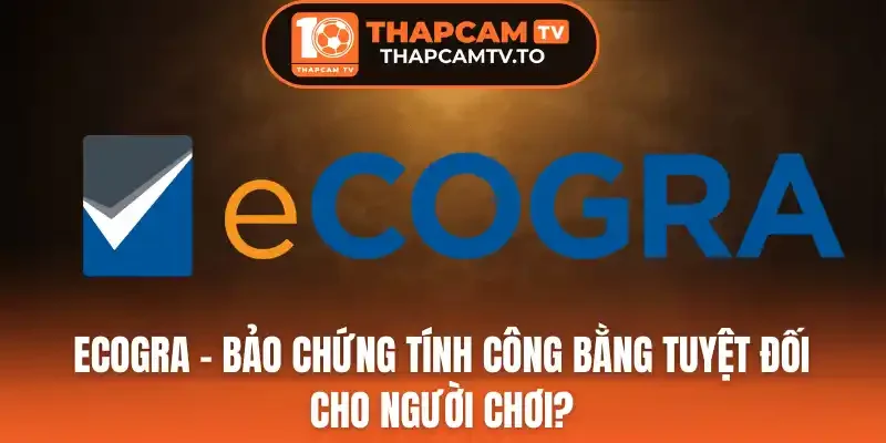Lợi ích của chứng nhận quốc tế eCOGRA